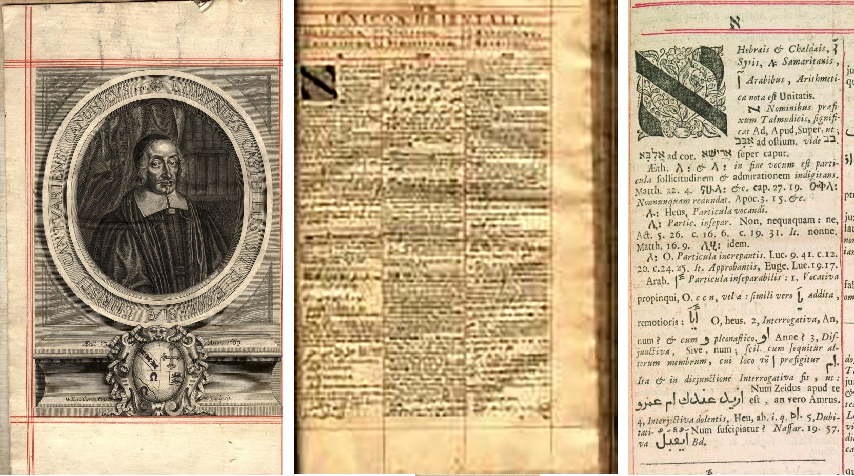 Fig. 3: Edmund Castell (1606-1685) was professor of Arabic at Cambridge. The Lexicon Heptaglotton (the “seven language” dictionary) Castell claimed to have spent eighteen years, from sixteen to eighteen hours a day on this work, and cost him £12,000. He was unable to find subscribers to this work, however, and in 1667 was condemned to debtors’ prison.